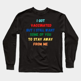 I Got Vaccinated Long Sleeve T-Shirt